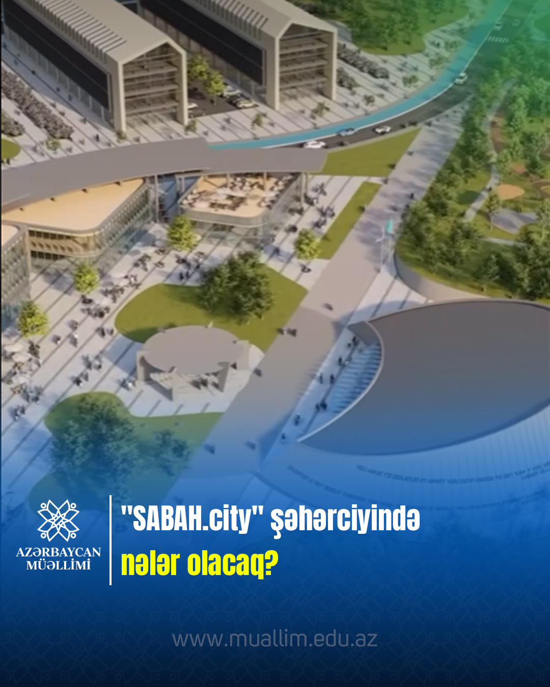 "SABAH.city" şəhərciyində nələr olacaq?