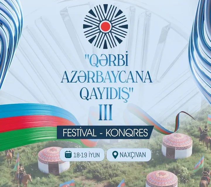 Naxçıvanda III “Qərbi Azərbaycana Qayıdış” festival-konqresi keçiriləcək