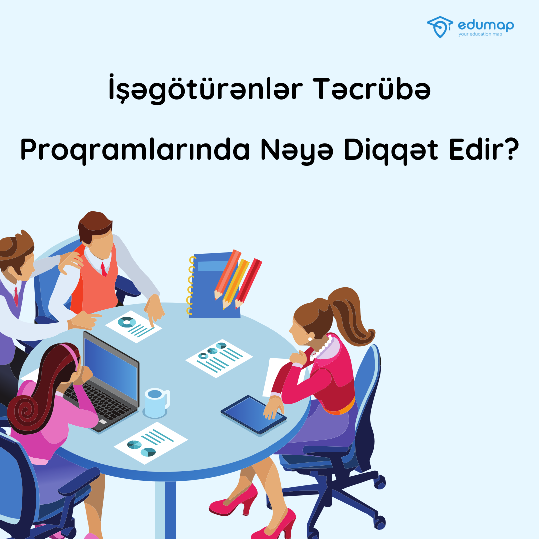 İşəgötürənlər Təcrübə Proqramlarında Nəyə Diqqət Edir?