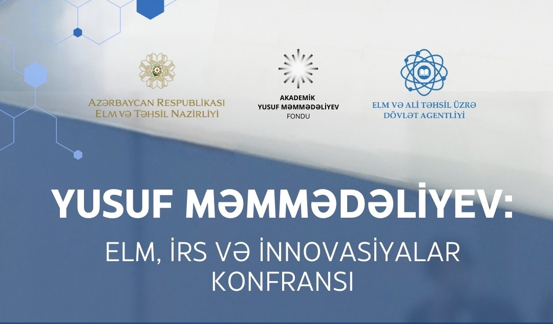 “Akademik Yusif Məmmədəliyev: Elm, irs və innovasiyalar" konfransı keçiriləcək